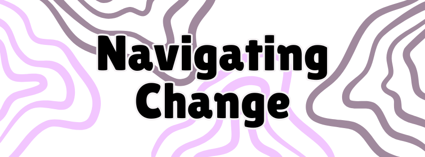 Embracing the Shift: Navigating Change with Grace (and a Little&nbsp;Grit)