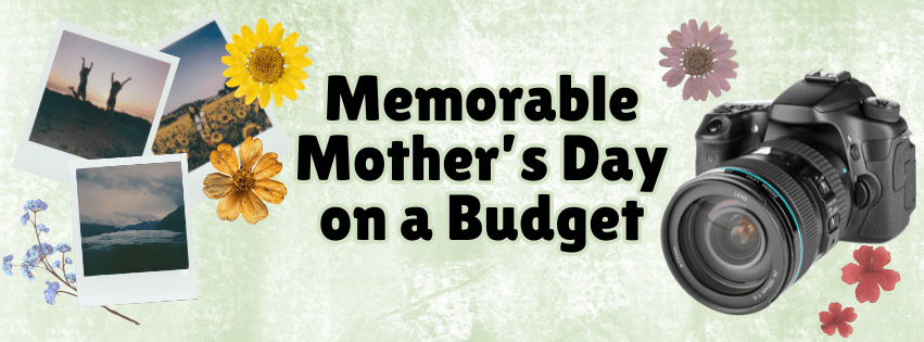 Two Memorable (and Affordable) Ways to Make Mother’s Day Extra&nbsp;Special