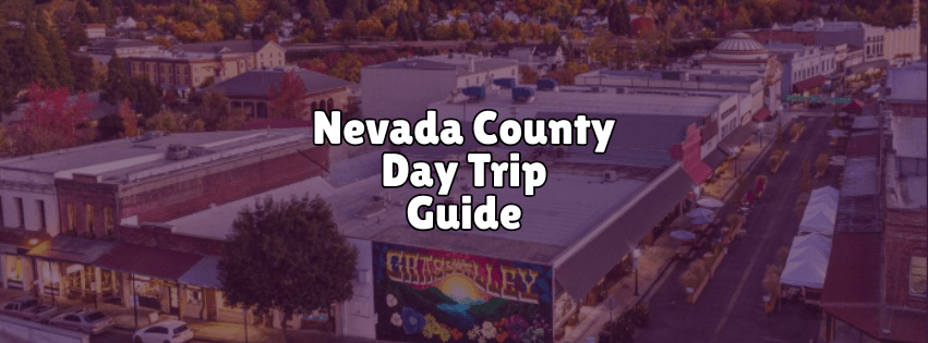 The Ultimate Day Trip in Nevada County
