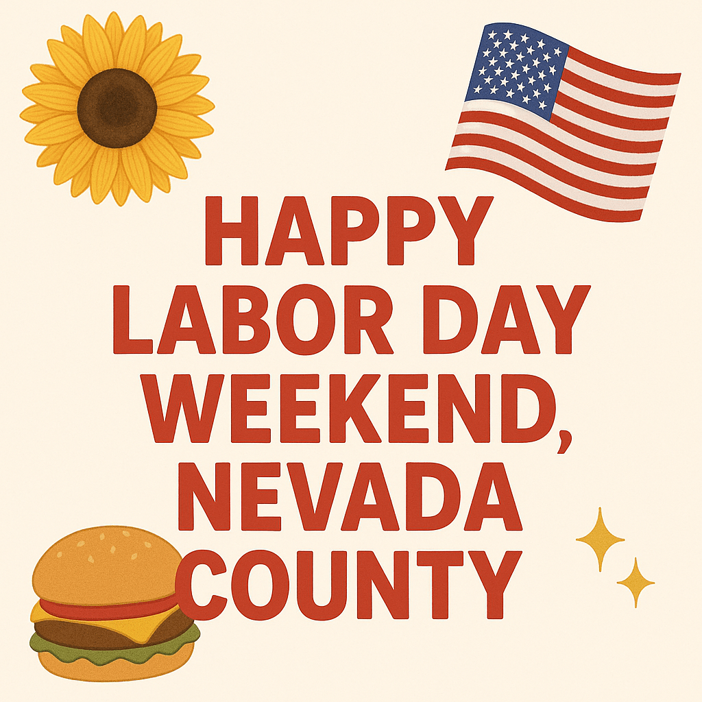 Happy Labor Day Weekend, Nevada&nbsp;County