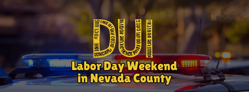 Labor Day Weekend in Nevada County: Alcohol Arrests, DUI Stats, and Safer Ways to Get&nbsp;Home