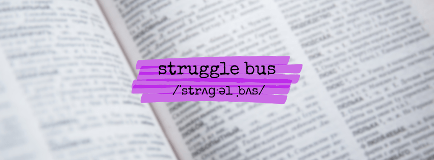 All Aboard the Struggle Bus: Navigating Life When It’s Overwhelming