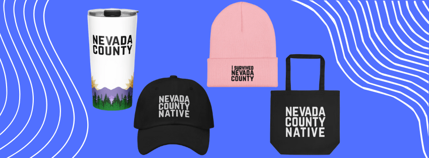 New Nevada County Merch That Speaks Your&nbsp;Language